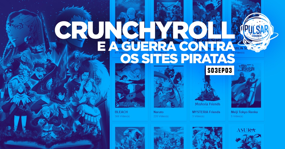 Crunchyroll capa podcast pirataria