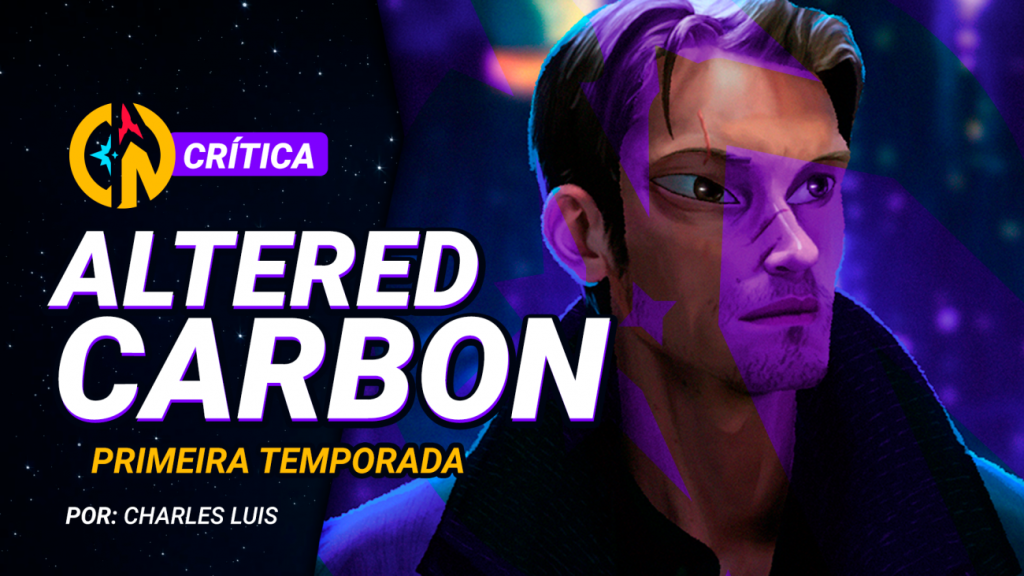 ALTERED CARBON - 1ª Temporada (Série NETFLIX) | Crítica ...