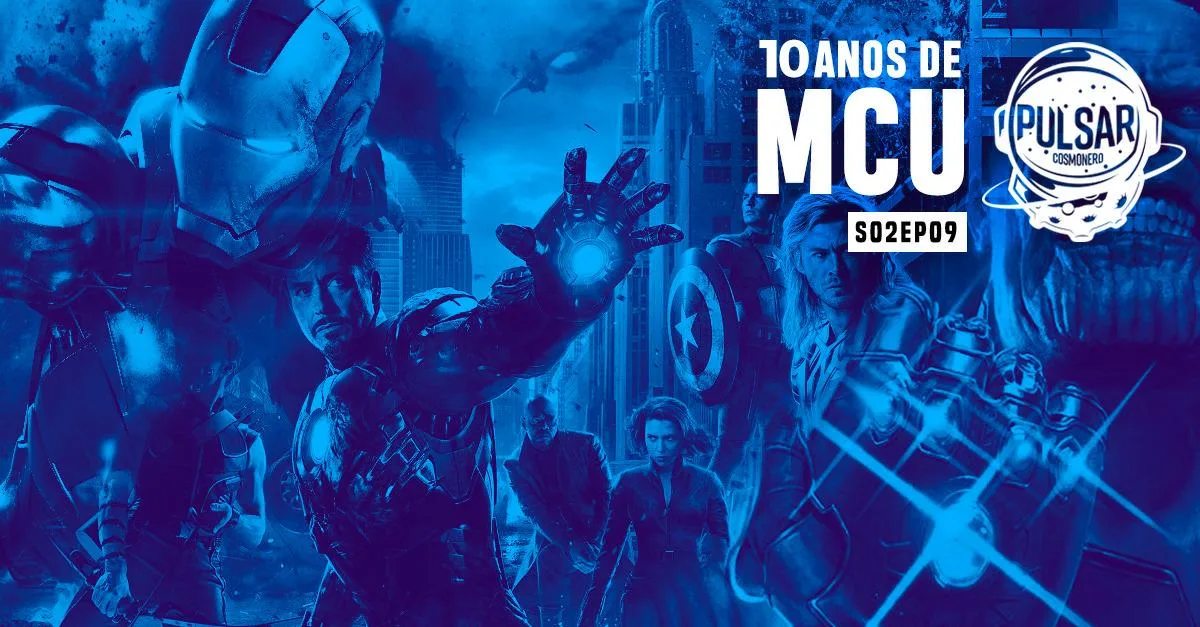 10 anos mcu universo marvel podcast pulsar