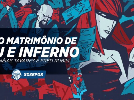 pulsar s03ep08 podcast eneias tavares fred rubim matrimonio de ceu e inferno avec