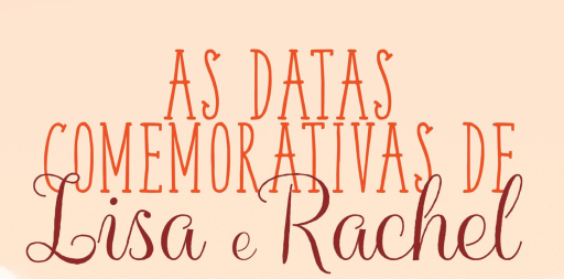 imagem para ilustrar o texto sobre As datas comemorativas de Lisa e Rachel