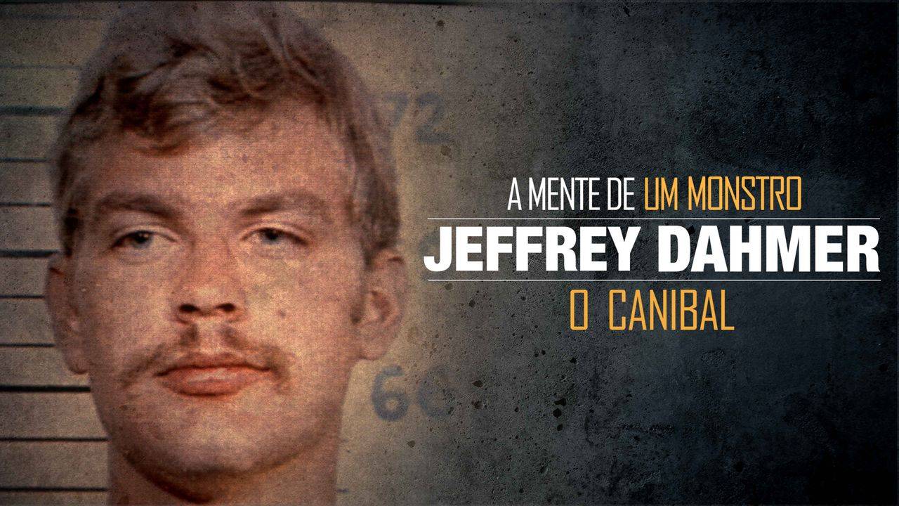 A-MENTE-DE-UM-MONSTRO-JEFFREY-DAHMER-O-CANIBAL